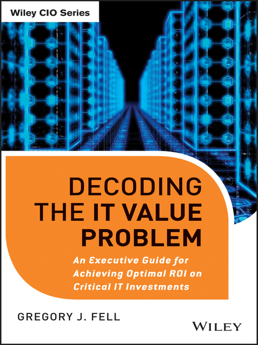 Title details for Decoding the IT Value Problem by Gregory J. Fell - Available